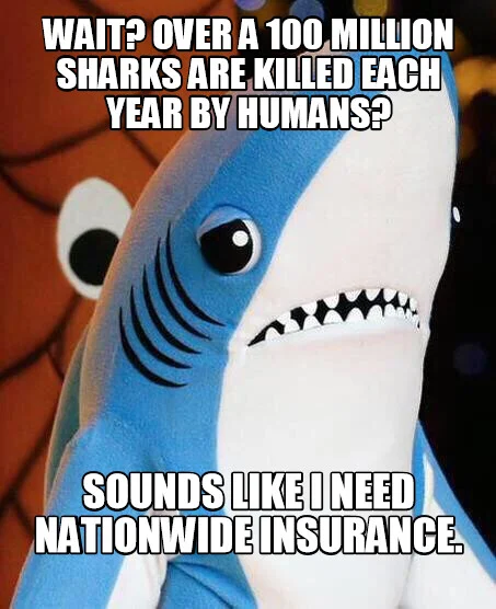A Left Shark meme reacting to the statistic that over 100 million sharks are killed each year by humans with a joke about needing Nationwide insurance.
