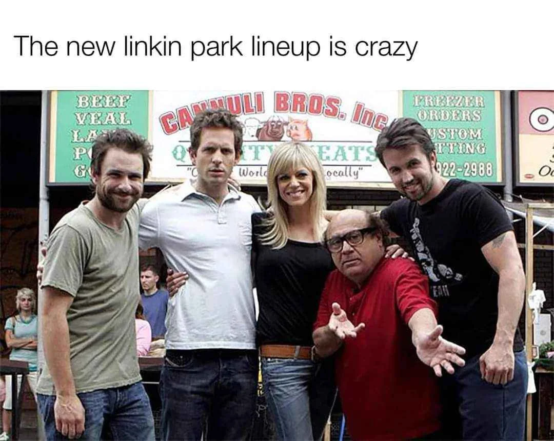 Joke meme replacing Linkin Park's lineup with the cast of It's Always Sunny in Philadelphia.