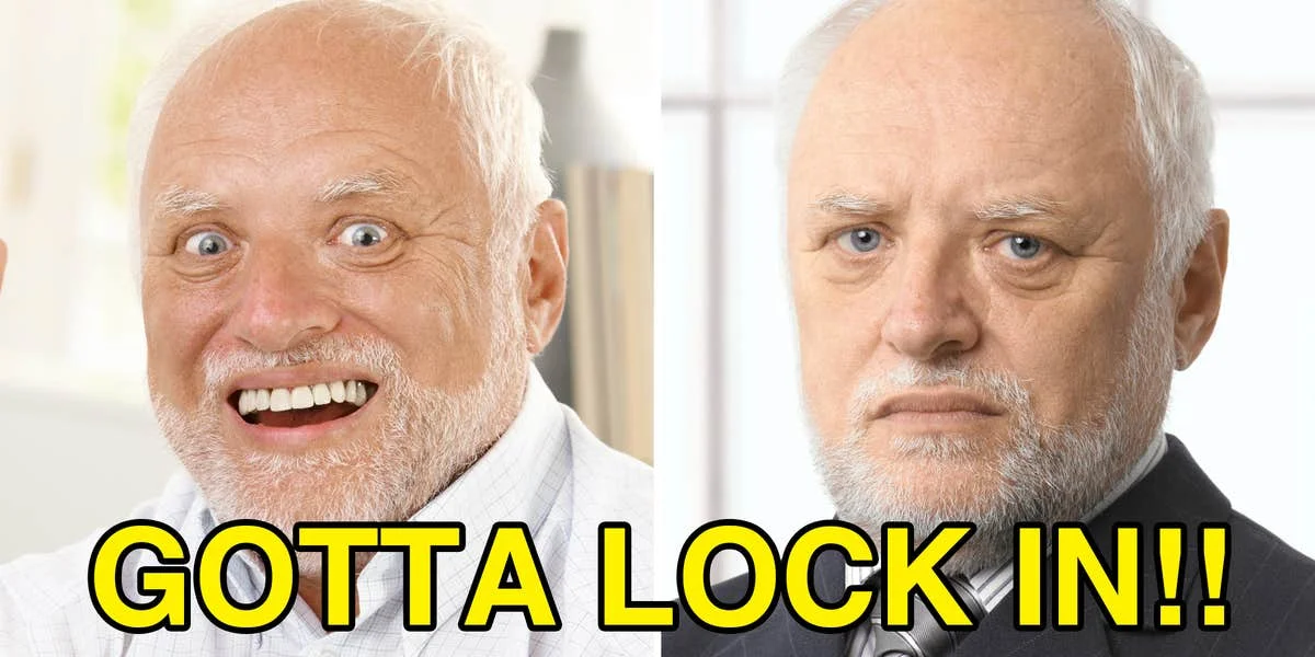 Lock in meme expressing the need to focus intensely.