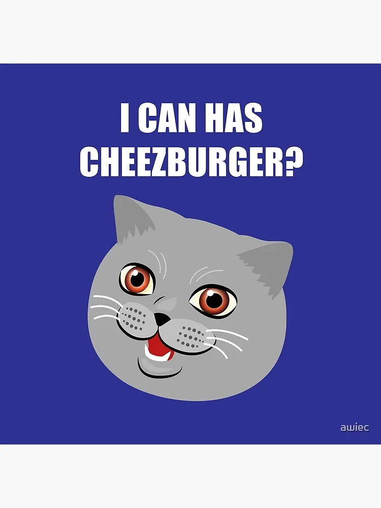 LOLcats / I Can Has Cheezburger