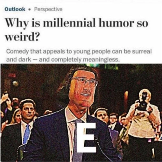 Ironic pairing of a Washington Post op-ed on millennial humor with the 'E' meme as its supposed answer.
