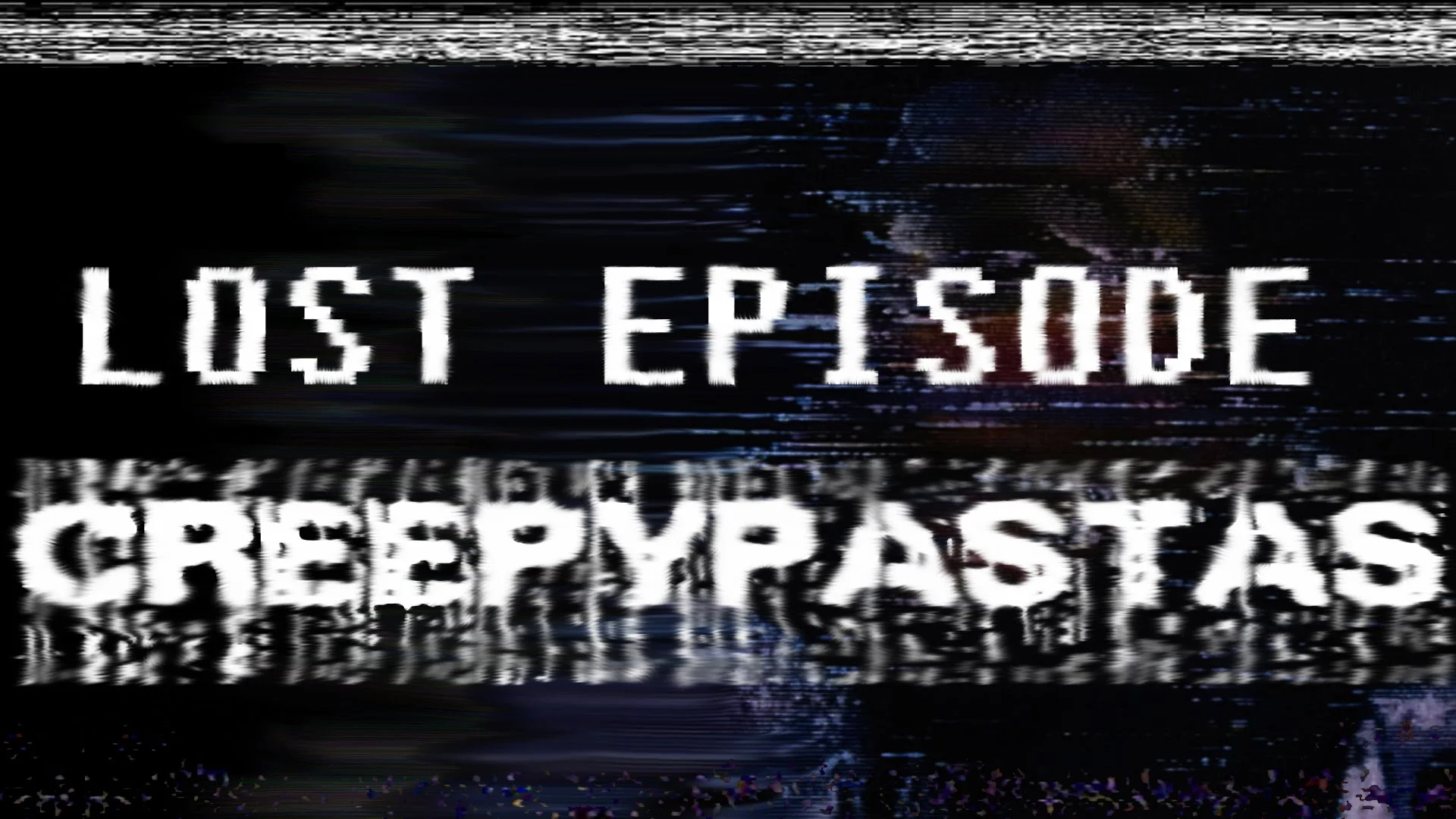 Title card featuring the 'Lost Episode Creepypastas' branding, evoking the corrupted VHS aesthetic commonly associated with the meme genre.