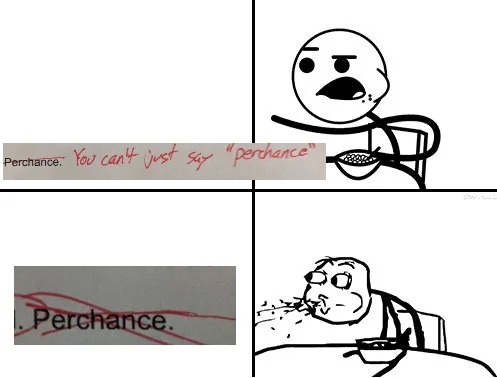Stick figure meme about repeated perchance.