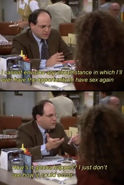 Self-deprecating Seinfeld scene typical of meme.
