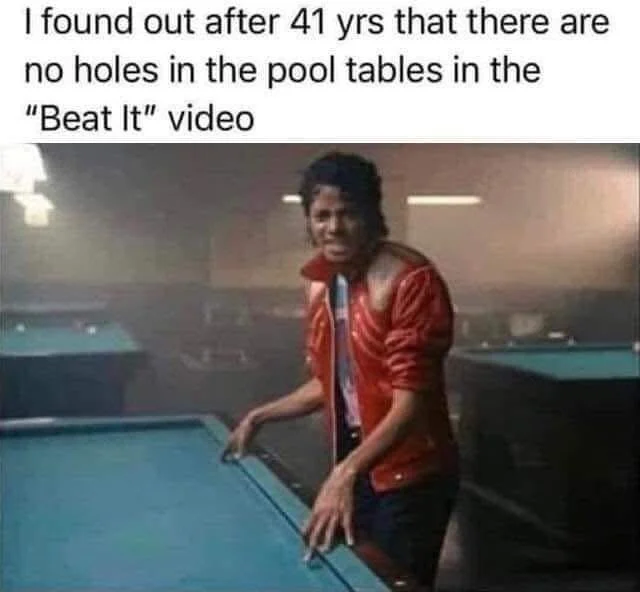 A viral meme pointing out a curious detail about the pool tables in Michael Jackson's 'Beat It' music video.