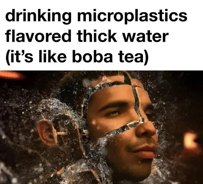 A distorted Drake image meme joking about drinking 'microplastics-flavored thick water' as if it were boba tea.