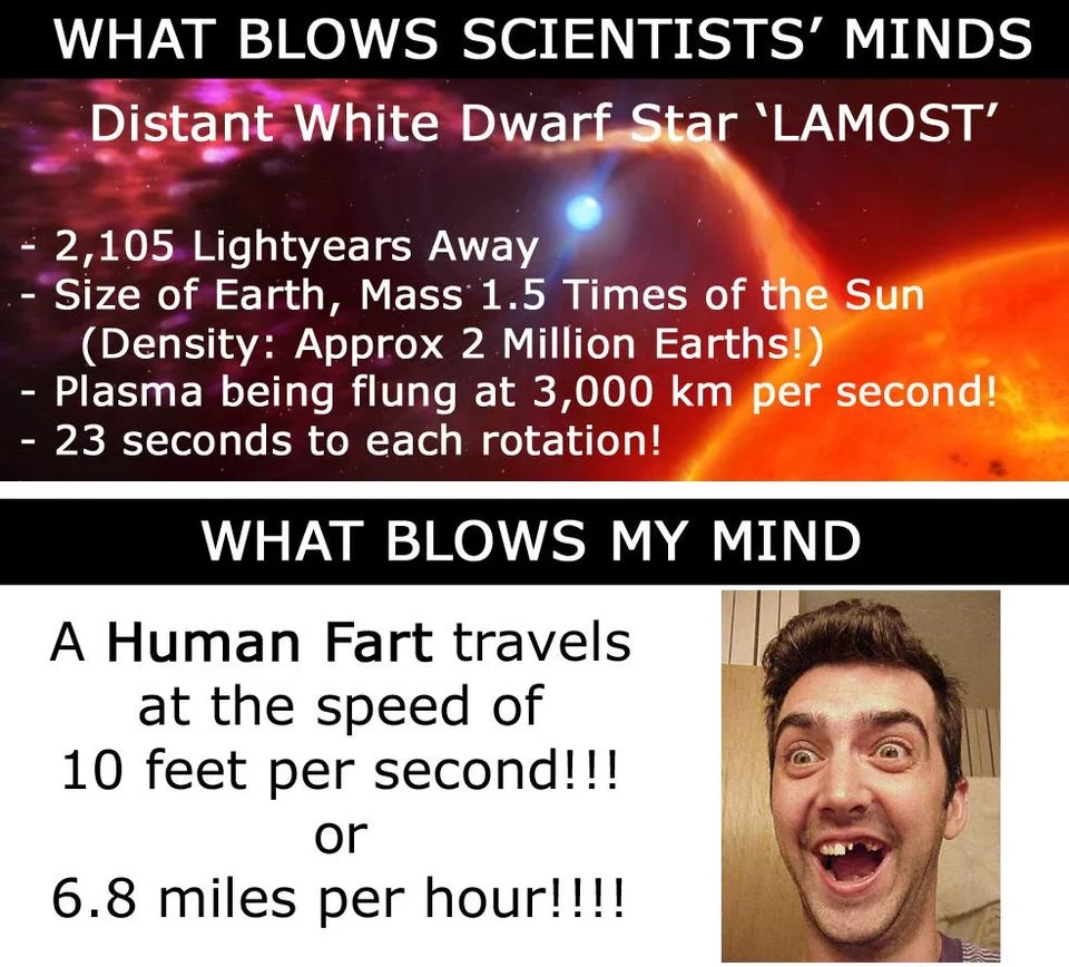 A two-panel 'mind blown' comparison meme contrasting an awe-inspiring astronomical fact with a trivial bodily one.