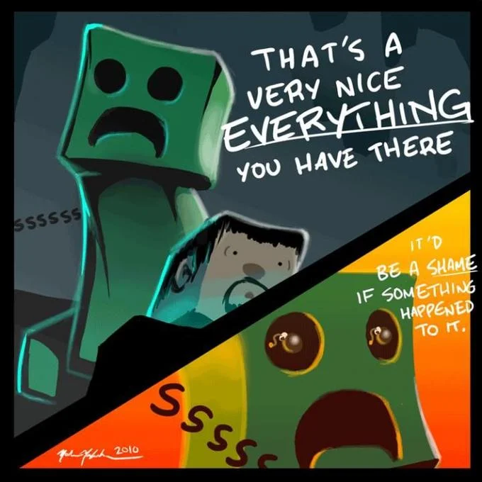Fan art combining the Creeper with the 'Nice X you have there' extortion meme, highlighting the mob's explosive threat to players' builds.