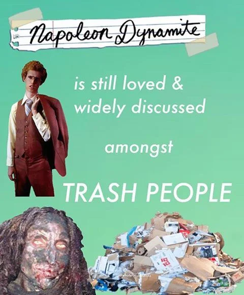 A humorous fan-made meme playing on Napoleon Dynamite's enduring cult following.