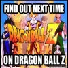 Canonical 'Next Time on Dragon Ball Z' meme format.