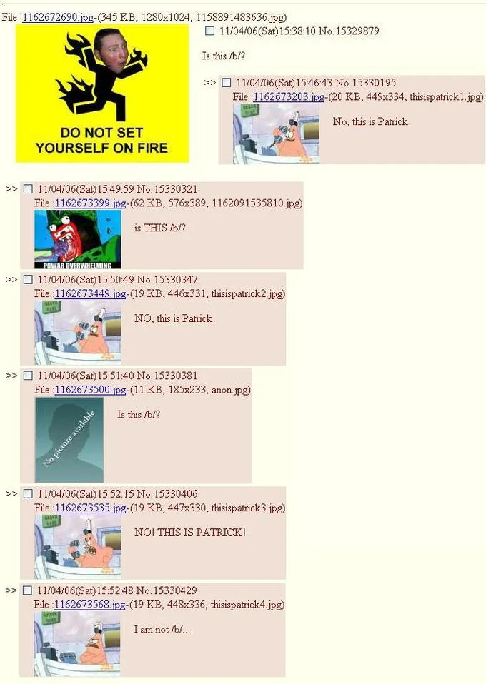 The 2006 4chan /b/ thread widely credited with popularizing the 'No, this is Patrick' response meme.