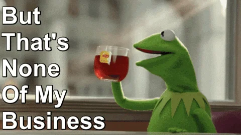 Original iconic Kermit 'None of My Business' meme.