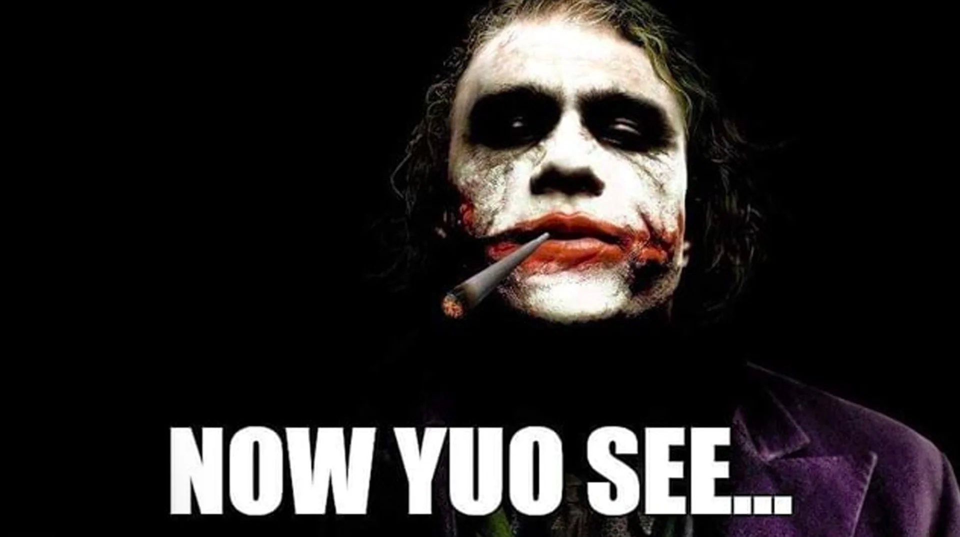 The definitive 'Now Yuo See...' image template featuring Heath Ledger's Joker, which popularized the intentional 'yuo' typo across ironic meme culture.
