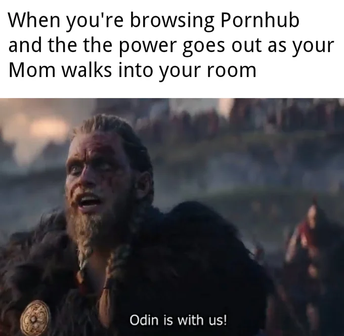 A humorous edit of the 'Odin is with us!' meme about a lucky power outage sparing embarrassment.