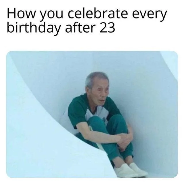 Birthday dread with Oh Il-Nam seated meme.