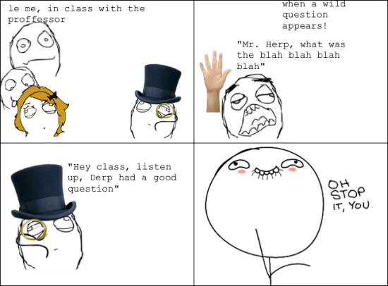 A classroom-themed rage comic that closes on the 'Oh Stop It You' face, used to show flattered embarrassment after unexpected praise.