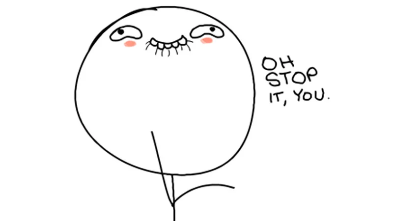 The classic 'Oh Stop It You' rage comic character, used to express bashful, flattered amusement in response to a compliment or joke.