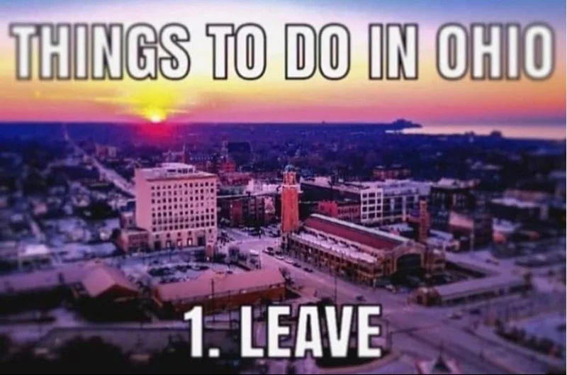Things to do in Ohio is leave.