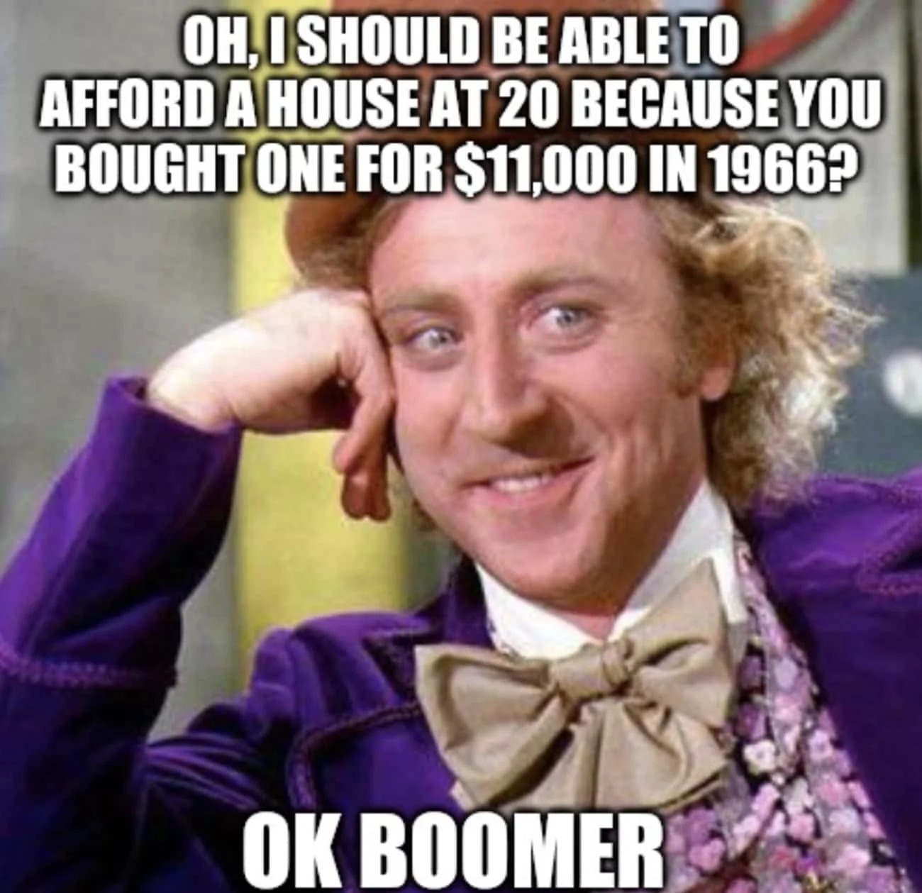 Wonka OK Boomer housing price satire meme.