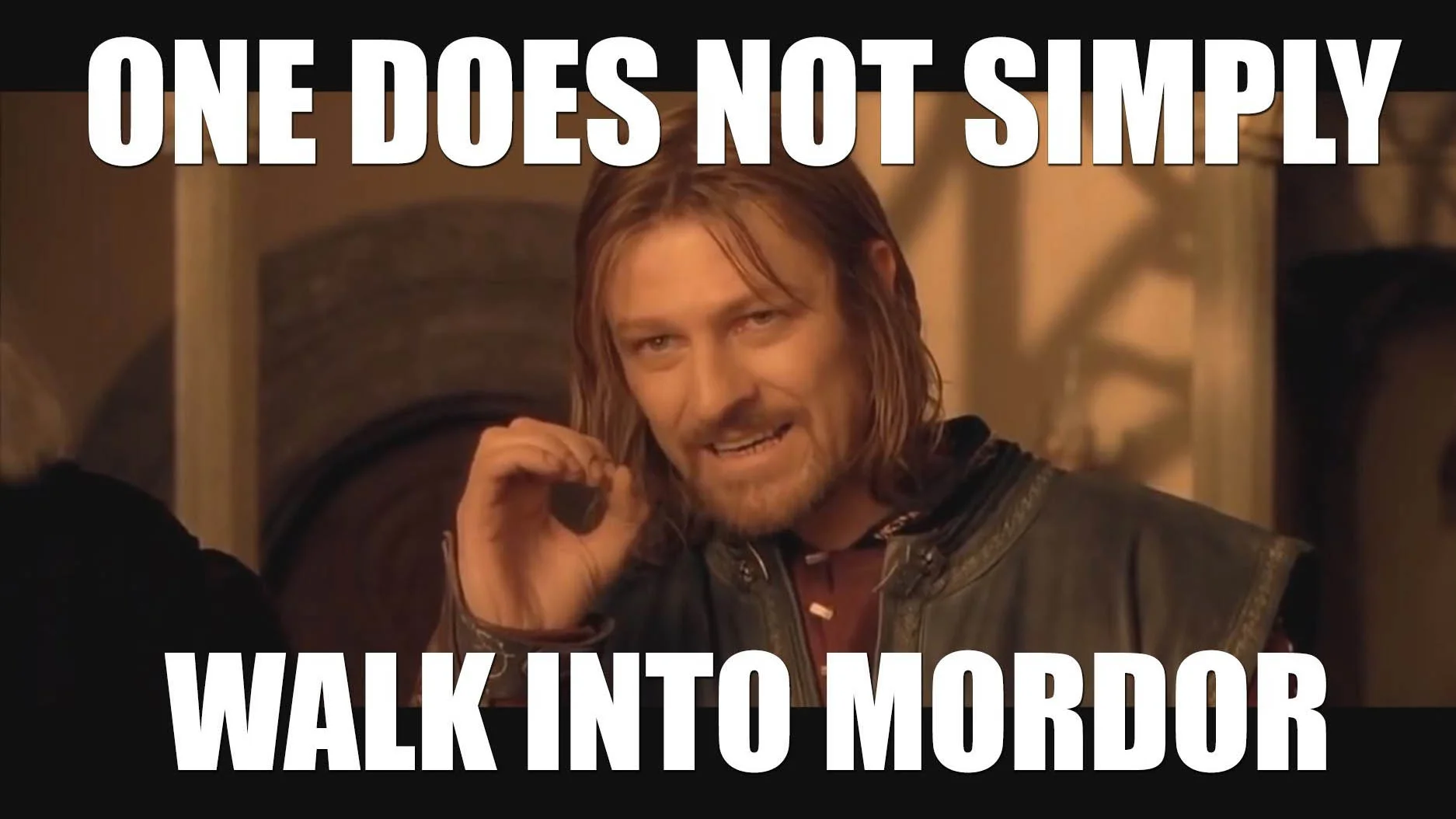 The original image macro template featuring Boromir's iconic line from The Fellowship of the Ring at the Council of Elrond.