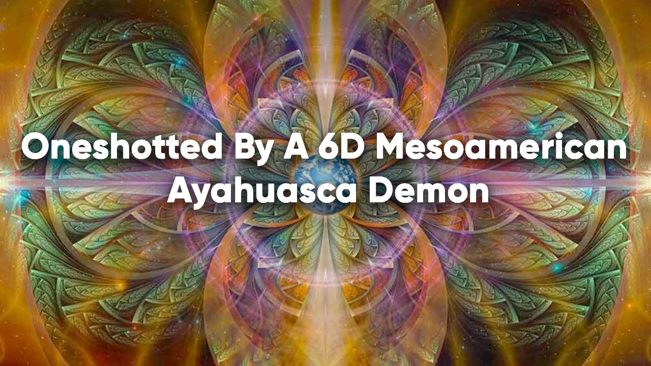 Title card for the 'Oneshotted By A 6D Mesoamerican Ayahuasca Demon' meme, featuring a psychedelic fractal background.