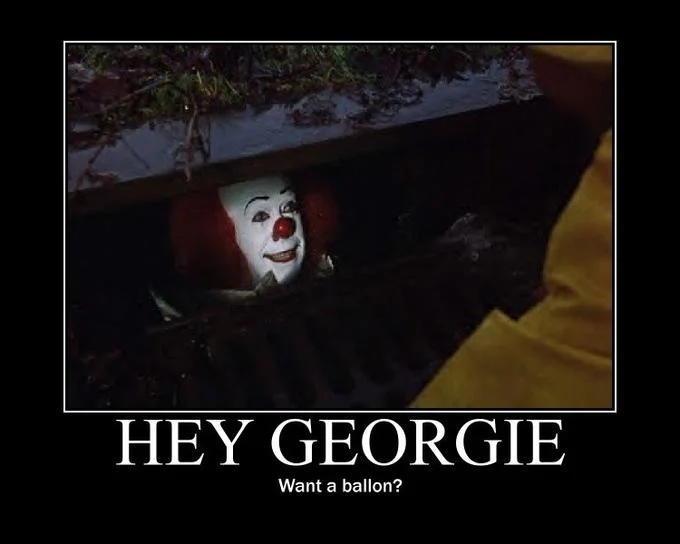 The famous sewer scene from 'It' repurposed as a demotivational poster referencing Pennywise's encounter with Georgie.