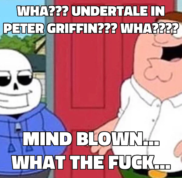 A reaction edit exaggerating shock at the Sans-in-Family-Guy crossover.