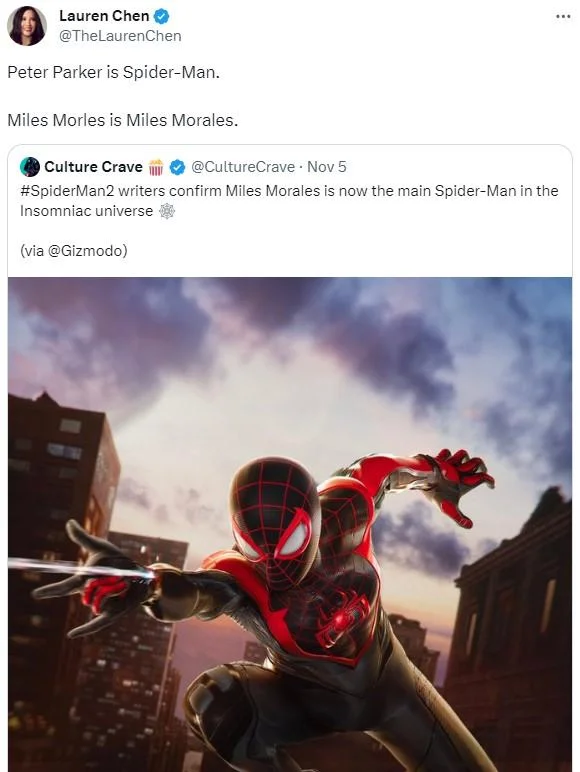Commentator Lauren Chen recites the phrase in reaction to Spider-Man 2 writers confirming Miles as the main Spider-Man (November 2023).