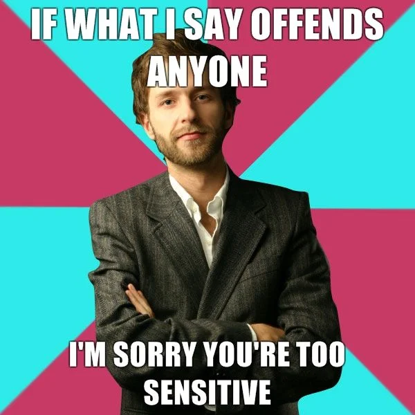 The canonical Privilege Denying Dude image macro, mocking dismissive responses to complaints about offensive speech.