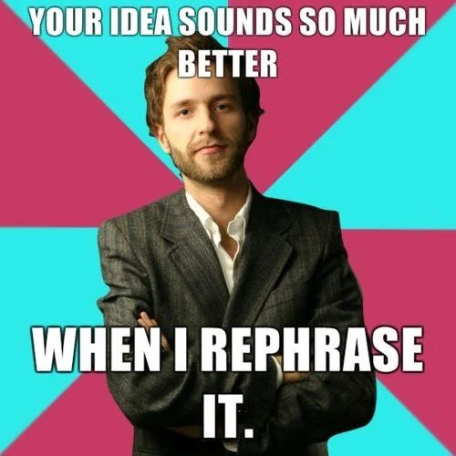 A popular variant of the Privilege Denying Dude meme satirizing the tendency to co-opt and take credit for others' contributions.