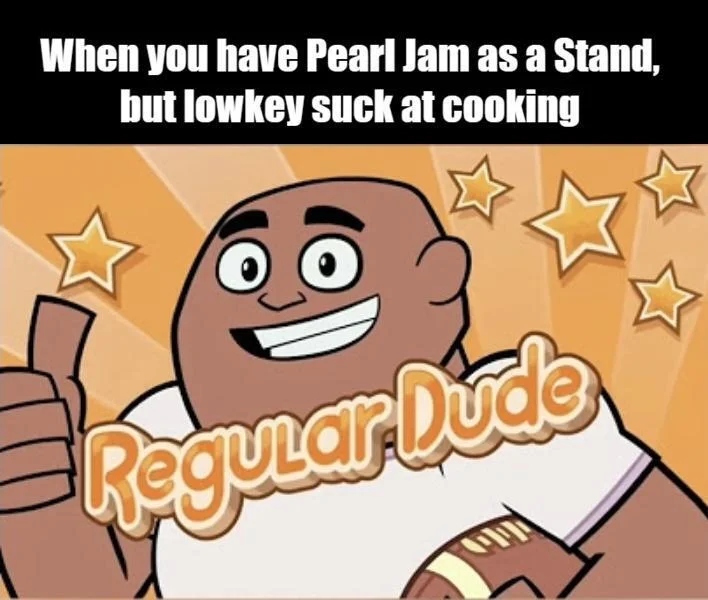 A user-created meme pairing the Regular Dude template with a JoJo's Bizarre Adventure reference.