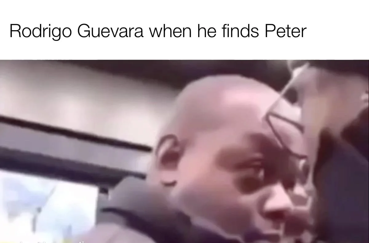 Rodro reaction meme referencing Rodrigo Guevara finding Peter.
