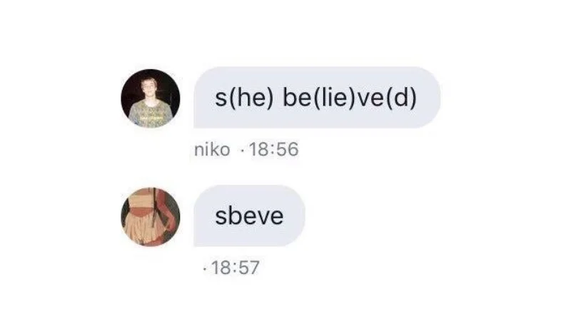 The original text message exchange that spawned the 'sbeve' meme, revealing the hidden word inside 's(he) be(lie)ve(d)'.
