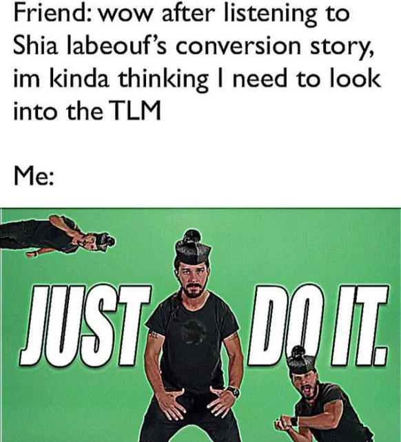 Reaction meme referencing Shia LaBeouf's real-life conversion story alongside the 'Just Do It' motivational speech meme.