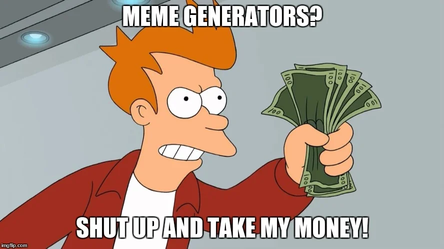 Enthusiasm for meme generator tools.