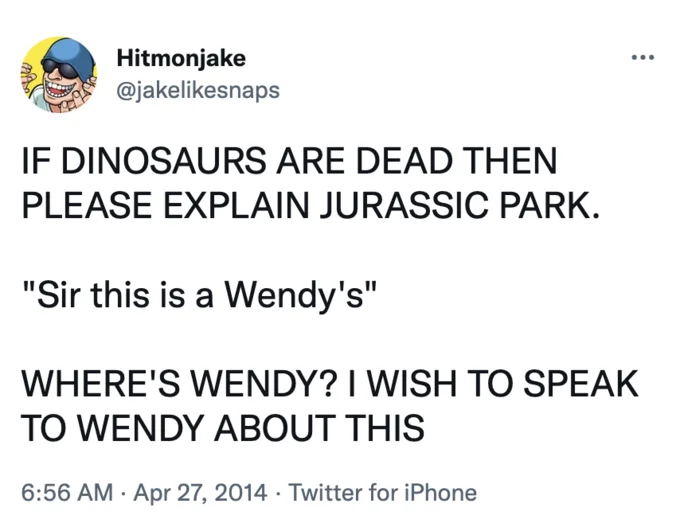 A 2014 tweet where the Jurassic Park rant escalates into a demand to 'speak to Wendy', a popular escalation variant of the meme.