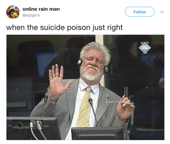 A dark-humor tweet playing on Praljak's apparently content expression after ingesting the poison.