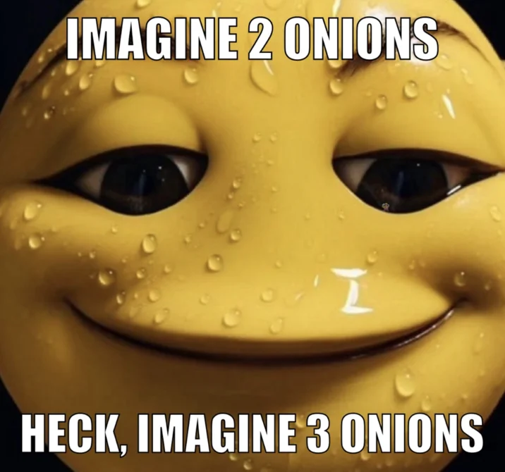 Imagine 2 Onions meme variant.