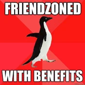 Friendzone with benefits oxymoron meme.