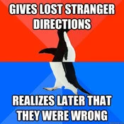 Wrong directions given to strangers.