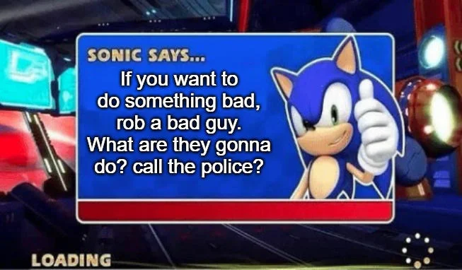 Rob bad guys instead of crime.