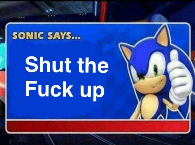 Sonic says shut up bluntly.