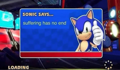 Sonic says suffering has no end.