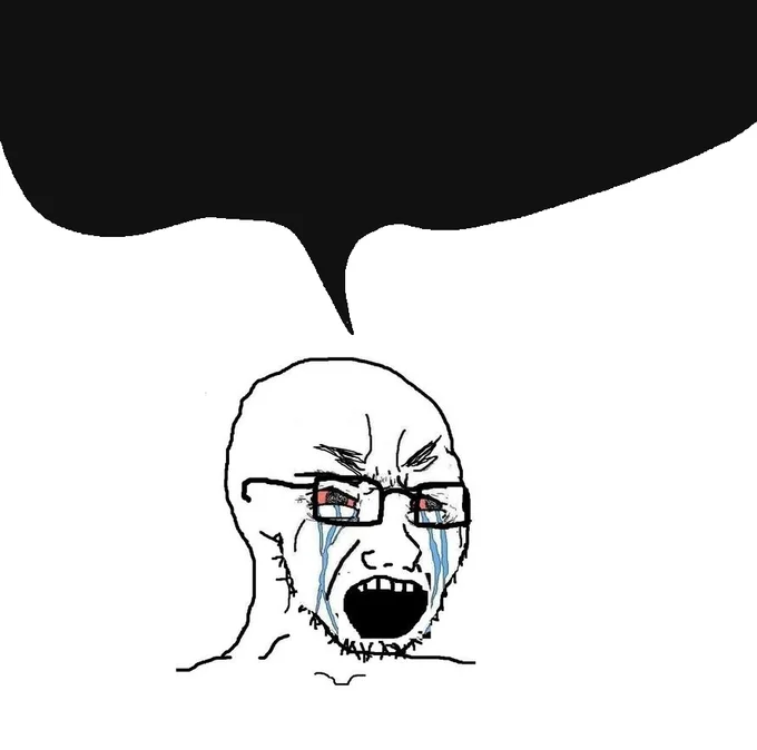 Angry crying soyjak used as a speech-bubbling reaction, the oversized empty bubble mocking whatever the target originally said.