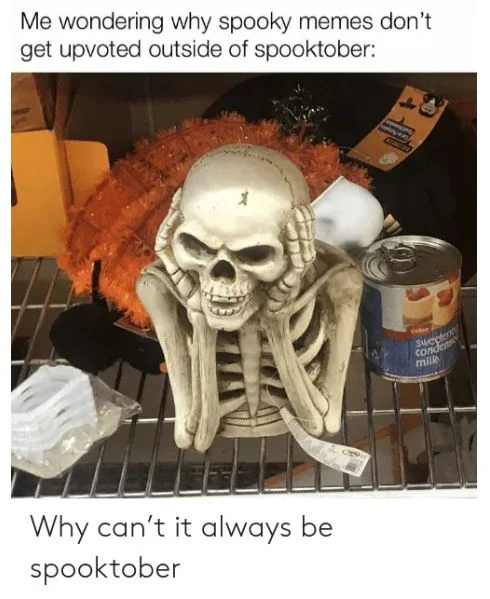 Spooktober seasonal meme frustration.