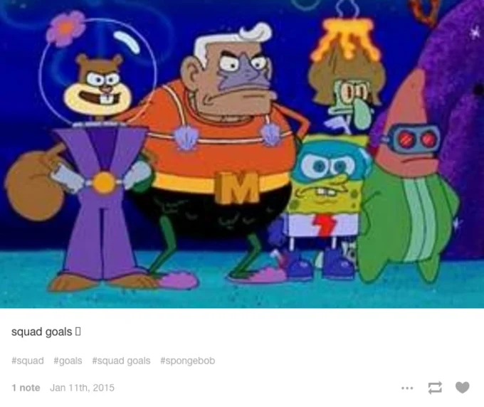 SpongeBob and cartoon squad goals.
