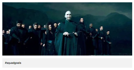 Voldemort and Death Eaters squad goals.