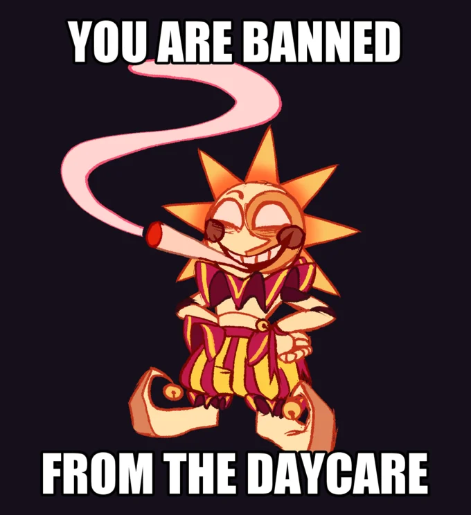 A meme playing on Sundrop's role as the daycare attendant, humorously depicting him being banned for bad behavior.