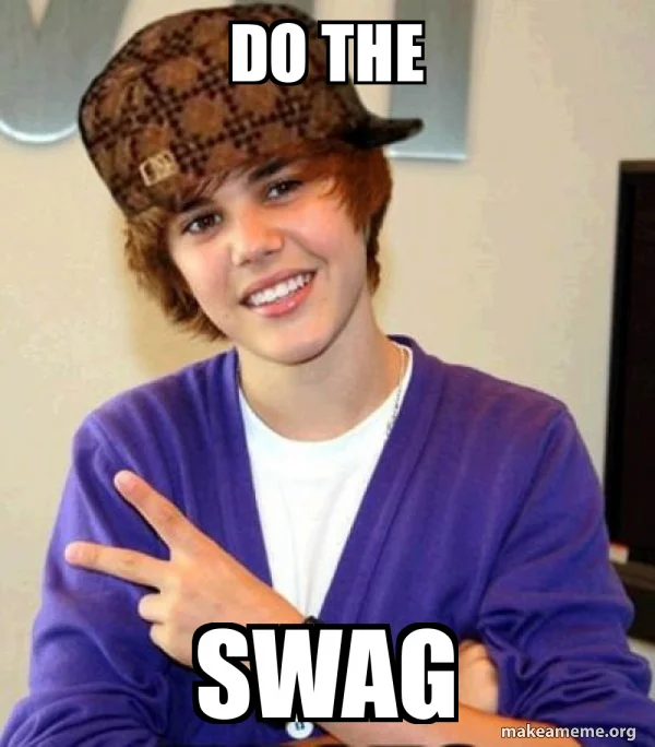 Peak swag aesthetic and attitude.