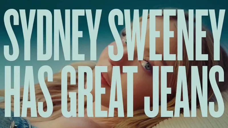 Sydney Sweeney jeans advertisement source.